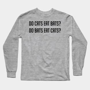 Do cats eat bats? Long Sleeve T-Shirt